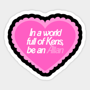 In A World Full Of Kens Be An Allan Barbie (1) Sticker